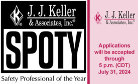 The J. J. Keller Safety Professional of the Year (SPOTY) Awards are fielding applications through July 31.