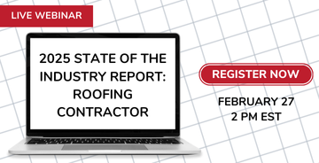 2025 STATE OF THE INDUSTRY REPORT:
Roofing Contractor Webinar